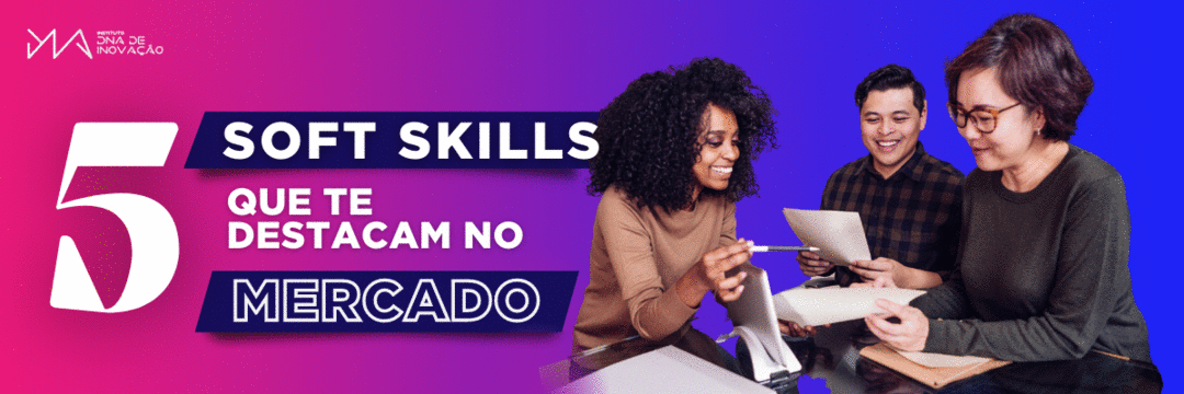 5 soft skills que fazem a diferença no mercado