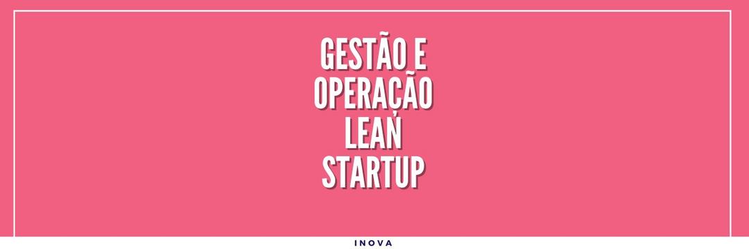 E-book: Gestão e operação Lean Startup